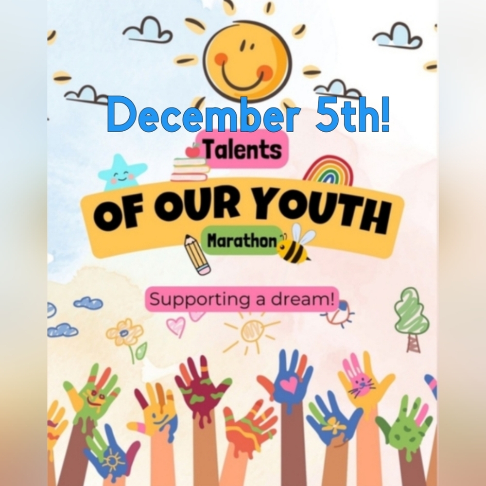 Supporting the TALENTS of our YOUTH! DECEMBER 5th!!